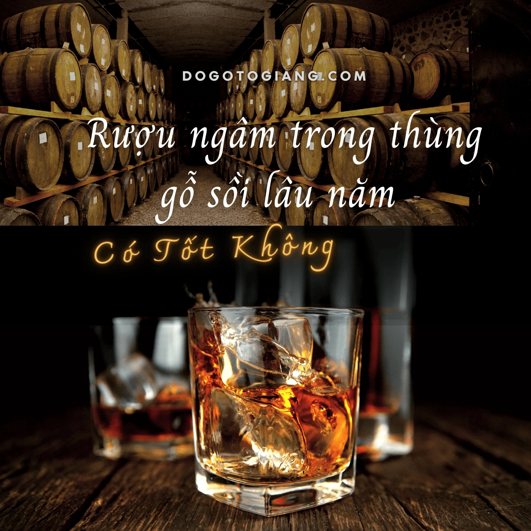 Ngâm rượu lâu năm trong thùng gỗ sồi